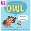 【中商原版】So You Want to Be an Owl 成为猫头鹰 英文原版 进口原版 5岁以上 彩色儿童绘本 Jane Porter 商品缩略图0