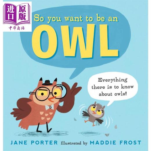 【中商原版】So You Want to Be an Owl 成为猫头鹰 英文原版 进口原版 5岁以上 彩色儿童绘本 Jane Porter 商品图0