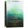 沿河行 英文原版小说 To the River A Journey Beneath the Surface 关于河流的时间之书 奥利维娅莱恩 英文版 进口原版英语书籍 商品缩略图3