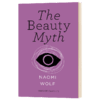 美貌神话 英文原版小说 The Beauty Myth 女性主义经典短篇 纳奥米沃尔夫 Naomi Wolf 英文版进口原版英语书籍 商品缩略图1