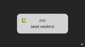 04. Jetzt reicht's！