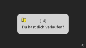 14. Du hast dich verlaufen？