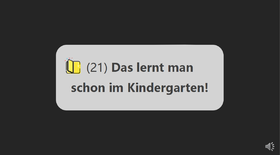 21. Das lernt man schon im Kindergarten!