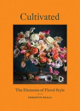 Cultivated: The Elements of Floral Style，栽培:花卉风格元素，园艺