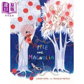 【中商原版】Patricia Metola:Apple and Magnolia 苹果和木兰 英文原版 进口原版 精装儿童绘本 Laura Gehl