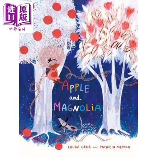 【中商原版】Patricia Metola:Apple and Magnolia 苹果和木兰 英文原版 进口原版 精装儿童绘本 Laura Gehl 商品图0