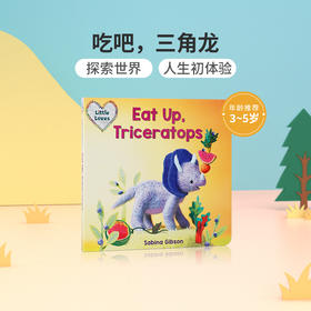 英文原版Eat Up, Triceratops 吃吧，三角龙 3-5岁低幼儿童英语启蒙认知绘本 亲子互动共读早教书 宝宝撕不烂纸板书Sabina Gibson