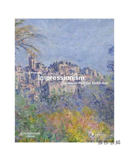 Impressionism : The Hasso Plattner Collection/哈索·普拉特纳收藏的印象派作品集 商品图0