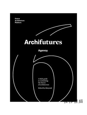 【全新现货】 Archifutures Volume 6: Agency/Archifutures第6卷：地区政府