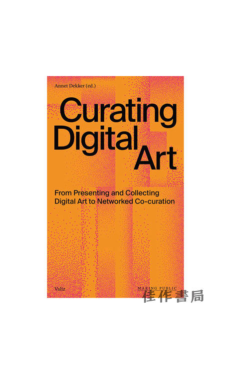 Curating Digital Art: From Presenting And Collecting Digital Art To Networked Co-curation / 数字艺术策展：从 商品图0