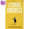 【中商原版】可怕的善意 入围Bridport奖 英文原版 A Terrible Kindness Jo Browning Wroe 商品缩略图0