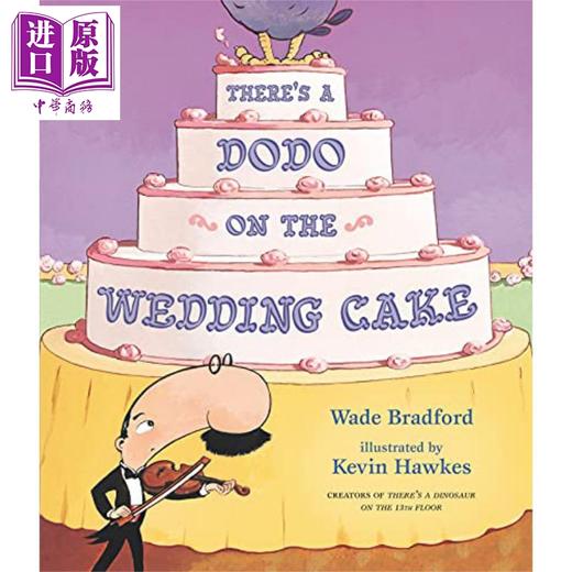 【中商原版】There's a Dodo on the Wedding Cake 婚礼蛋糕上的渡渡鸟 英文原版 进口原版 4-8岁 精装儿童绘本 Wade Bradford 商品图0