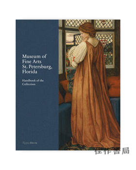 Museum of Fine Arts, St. Petersburg, Florida: Handbook of the Collection/佛罗里达州圣彼得堡美术博物馆：馆藏指南