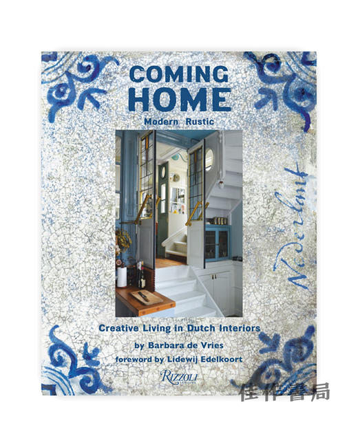 Coming Home: Modern Rustic: Creative Living in Dutch Interiors/归家：现代乡村风：荷兰室内设计的创意家居 商品图0