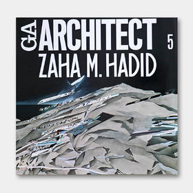 扎哈·哈迪德早期作品集 GA ARCHITECT 05 ZAHA HADID（日英双语，矶崎新撰写前言）| 日本原版