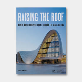 改变偏见：突破传统限制的女建筑师们 Raising the Roof: Women Architects Who Broke Through the Glass Ceiling | 德国原版