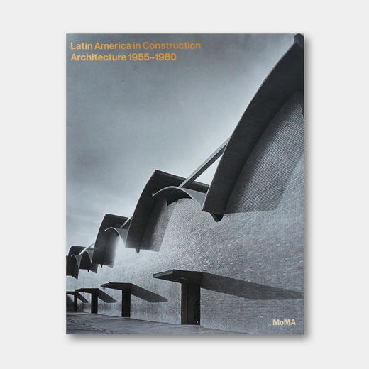 MoMA原版 | 拉美建筑进程 1955-1980 Latin America in Construction Architecture 1955-1980 商品图0