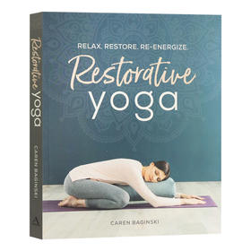 恢复性瑜伽 放松，恢复，新活力 英文原版 Restorative Yoga 瑜伽练习指南 健康生活百科科普参考书 英文版 进口英语书籍