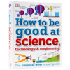 如何擅长工程技术 英文原版 How to Be Good at Science DK图解科学 儿童STEM创新思维培养 百科科普 教辅书 英文版原版英语书籍 商品缩略图3