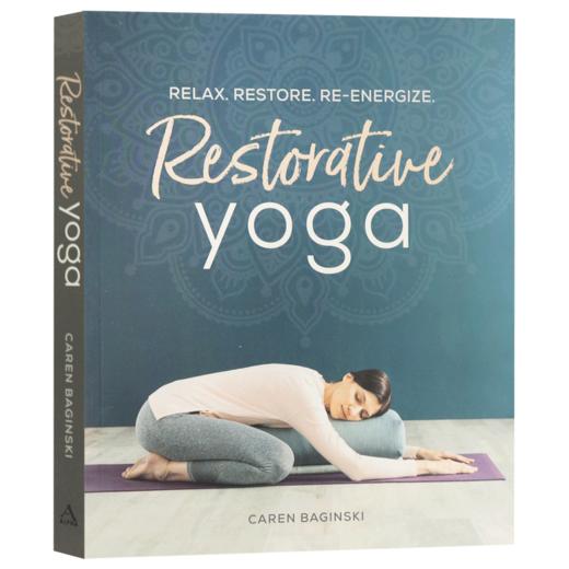 恢复性瑜伽 放松，恢复，新活力 英文原版 Restorative Yoga 瑜伽练习指南 健康生活百科科普参考书 英文版 进口英语书籍 商品图1