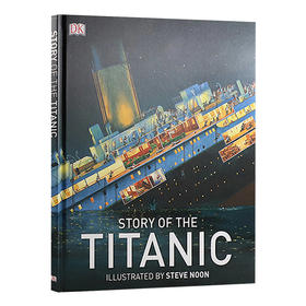 真实的泰坦尼克号故事 英文原版 Story of the Titanic DK系列 儿童历史科普书 精装 英文版进口英语课外阅读书籍