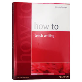 如何教英语写作 英文原版 How to Teach Writing 培生教师用书 英文版 写作教学指导书 进口原版英语书籍