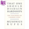 【中商原版】人学会鄙弃艰苦 罗马斯多葛派的学说 英文原版 That One Should Disdain Hardships Musonius Rufus 商品缩略图0