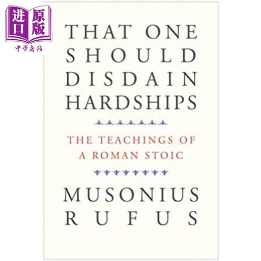 【中商原版】人学会鄙弃艰苦 罗马斯多葛派的学说 英文原版 That One Should Disdain Hardships Musonius Rufus 商品图0