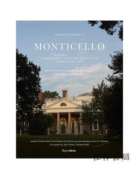 Thomas Jefferson at Monticello: Architecture, Landscape, Collections, Books, Food, Wine/托马斯·杰斐逊在蒙蒂塞洛