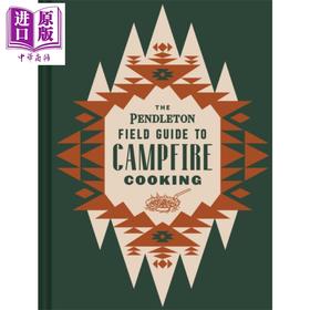 【中商原版】彭德尔顿营地指南 营火烹饪 The Pendleton Field Guide to Campfire Cooking Pendleton  Mills 英文原版