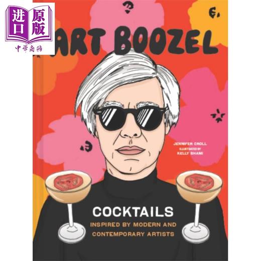 【中商原版】艺术鸡尾酒 受现代和当代艺术家启发的鸡尾酒 英文原版 Art Boozel Cocktails Jennifer Croll 商品图0