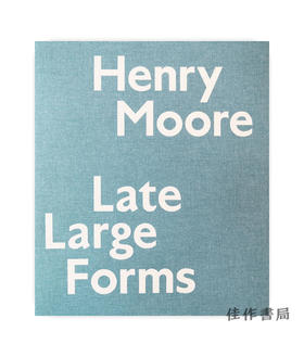 Henry Moore: Late Large Forms / 亨利·摩尔：晚期的大型雕塑