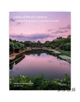  Parks of the 21st Century: Reinvented Landscapes  Reclaimed Territories/21世纪的公园：翻新的景观，改造的土地