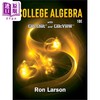 【中商原版】大学代数 第10版 Ron Larson 英文原版 College Algebra 高等代数 矩阵理论 近世代数 数学 商品缩略图0