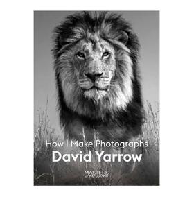 【现货】【摄影大师系列】David Yarrow : How I Make Photographs | 大卫·亚罗：如何摄影