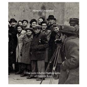 【现货】Memory Unearthed: The Lodz Ghetto Photographs of Henryk Ross | 出土的记忆：亨利克·罗斯的罗兹照片