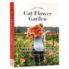 弗洛雷特农场的鲜切花园:每个花季的种植、收获与安排 英文原版 Floret Farm's Cut Flower Garden 英文版 进口书 商品缩略图0