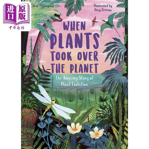 【中商原版】When Plants Took Over the Planet 当植物占领地球时 植物进化的神奇故事 英文原版 科普童书 Chris Thorogood 商品图0