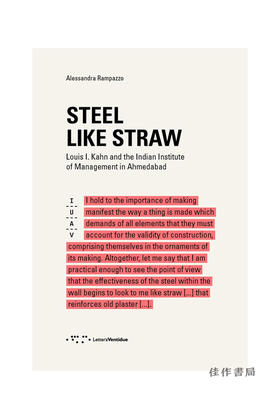 Steel like a straw: Louis I. Kahn and the Indian Institute of Management in Ahmedabad/稻草般的钢铁