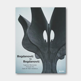 MoMA原版 | 建筑师眼中的南斯拉夫 Bogdanović by Bogdanović Yugoslav Memorials through the Eyes of Their Architect