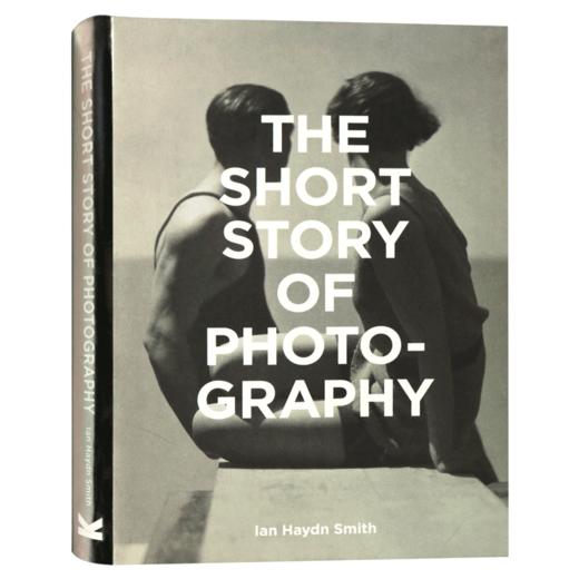 短篇小说的摄影故事 英文原版 The Short Story of Photography 摄-影简史作品集 入门 进口英语艺术书籍 商品图3