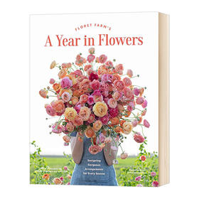 鲜花农场 每个花季所需设置英文原版 Floret Farm's A Year in Flowers 花束护理 插花花艺园艺设计画册 英文版进口花卉技巧艺术书