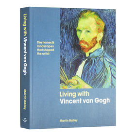 和梵高生活在一起 英文原版 Living with Vincent van Gogh 精装 印象派 英文版 进口原版英语艺术类书籍 Martin Bailey