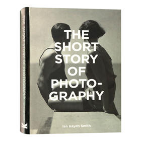 短篇小说的摄影故事 英文原版 The Short Story of Photography 摄-影简史作品集 入门 进口英语艺术书籍