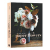 纸花的艺术 英文原版 The Fine Art of Paper Flowers 进口艺术 Tiffanie Turner 英文版 进口英语书籍 商品缩略图0