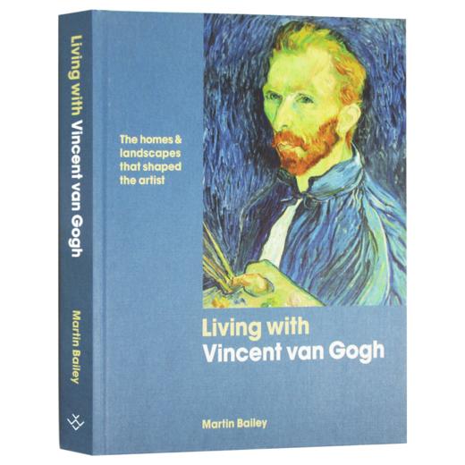 和梵高生活在一起 英文原版 Living with Vincent van Gogh 精装 印象派 英文版 进口原版英语艺术类书籍 Martin Bailey 商品图3