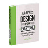 给所有人的艺术指南 英文原版 Graphic Design For Everyone 精装 英文版设计类工具书 进口原版书籍 商品缩略图0
