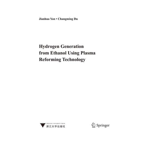 Hydrogen generation from ethanol using plasma reforming technology（等离子体重整乙醇制氢技术）(英文版)(精)/严建华/杜长明/浙江大 商品图1