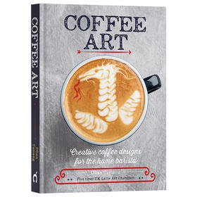 咖啡艺术 拉花技巧 英文原版 Coffee Art 家庭咖啡师的拉花设计 饮食指南 英文版 进口原版英语书籍