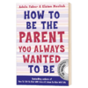 如何成为理想的父母 英文原版 How to Be the Parent You Always Wanted to Be 父母提升 育儿 家庭关系 英文版进口原版英语书籍 商品缩略图1